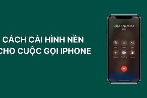 Cách cài hình nền cho cuộc gọi đến iPhone dễ dàng nhất