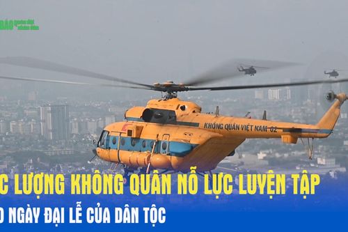 Lực lượng không quân nỗ lực luyện tập cho ngày đại lễ của dân tộc