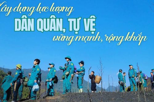 Xây dựng lực lượng dân quân, tự vệ vững mạnh, rộng khắp