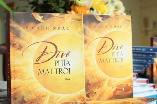 'Đi về phía mặt trời' - Tiếng thơ đầy chiêm nghiệm của Lê Cảnh Nhạc