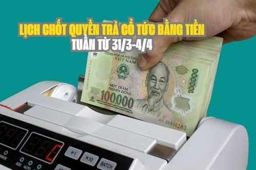 Lịch chốt quyền trả cổ tức bằng tiền tuần tới (từ 31/3-4/4): KHS trả cổ tức cao nhất 15%