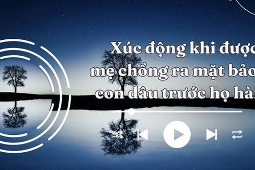 Audio: Con dâu xúc động khi được mẹ chồng ra mặt bảo vệ trước họ hàng
