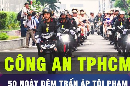 18 GIỜ HÔM NAY: TPHCM ra quân trấn áp tội phạm trong 50 ngày, đêm
