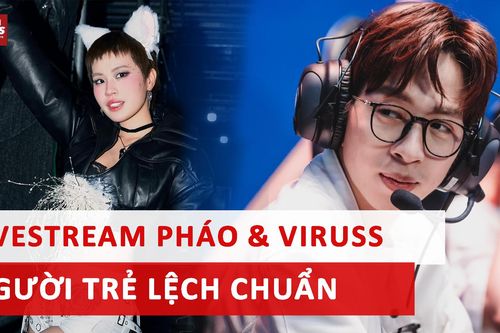 Cảnh báo từ livestream ViruSs - Pháo: Giới trẻ lệch chuẩn thế nào?