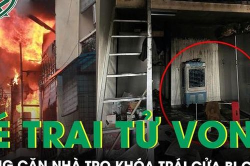 Mẹ đi vắng, bé trai 2 tuổi tử vong trong căn nhà khóa trái cửa bị cháy