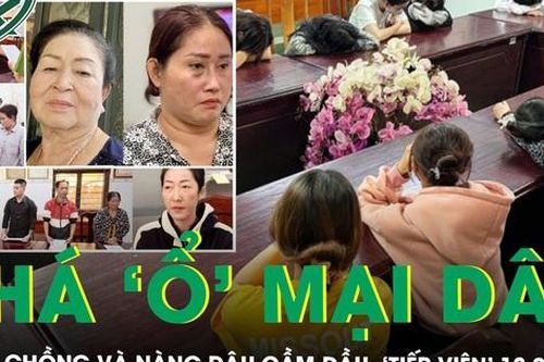 Phá 'ổ' mại dâm do mẹ chồng và nàng dâu cầm đầu, nuôi 'tiếp viên' 13-22 tuổi