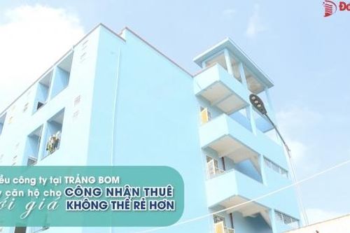 Nhiều công ty tại Trảng Bom xây căn hộ cho công nhân thuê với giá không thể rẻ hơn