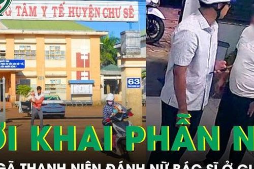 Phẫn nộ lời khai của gã thanh niên đánh nữ bác sĩ