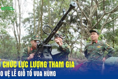Tổ chức lực lượng tham gia bảo vệ Lễ giỗ tổ Vua Hùng