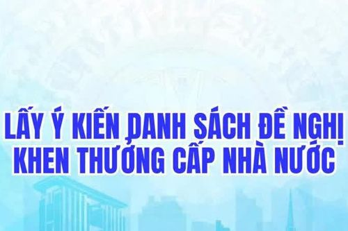 Lấy ý kiến Nhân dân về tập thể, cá nhân đề nghị khen thưởng cấp Nhà nước