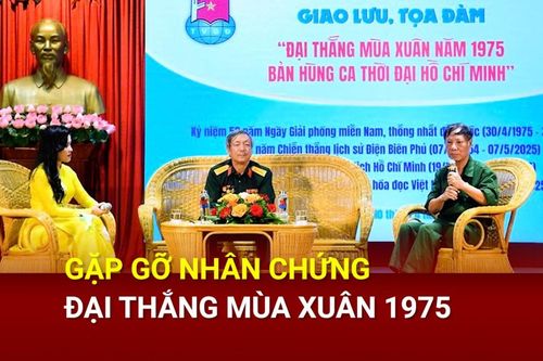 Gặp gỡ nhân chứng Đại thắng mùa Xuân 1975