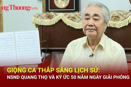 Giọng ca thắp sáng lịch sử: NSND Quang Thọ và ký ức 50 năm ngày giải phóng