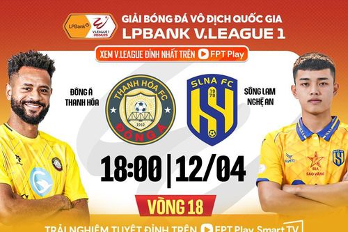 Nhận định trận đấu Thanh Hóa vs SLNA, 18h00 ngày 12.4: Cuộc chiến nóng bỏng
