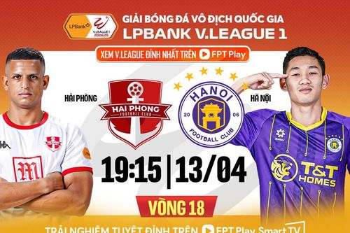 Nhận định trận đấu Hải Phòng vs Hà Nội FC, 19h15 ngày 13.4: Lạch Tray rực lửa