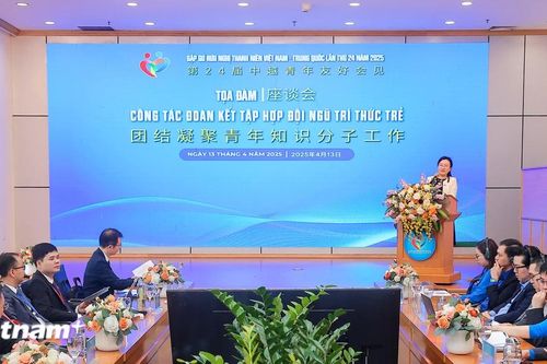 Đoàn Thanh niên Việt Nam-Trung Quốc: Tập hợp tri thức trẻ là nhiệm vụ hàng đầu