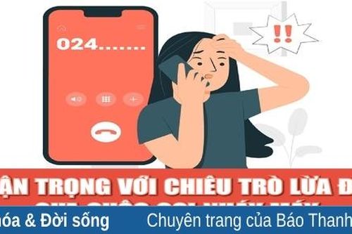 Thận trọng với chiêu trò lừa đảo qua cuộc gọi nháy máy