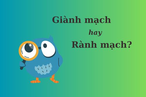 'Giành mạch' hay 'rành mạch' mới đúng?