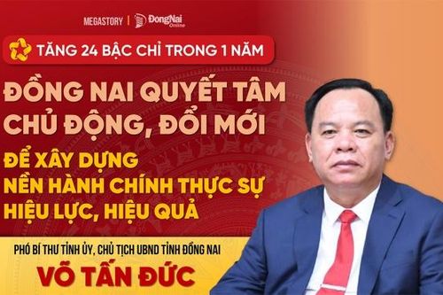 [Megastory] Tăng 24 bậc chỉ trong 1 năm, Đồng Nai quyết tâm chủ động, đổi mới để xây dựng nền hành chính thực sự hiệu lực, hiệu quả