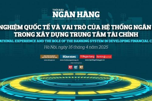 Sắp diễn ra Tọa đàm 'Kinh nghiệm quốc tế và vai trò của hệ thống ngân hàng trong xây dựng trung tâm tài chính'