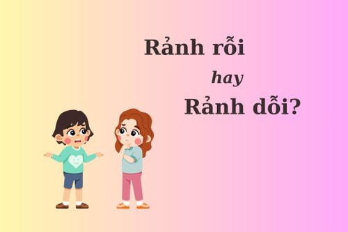 'Rảnh rỗi' hay 'rảnh dỗi' mới đúng chính tả?