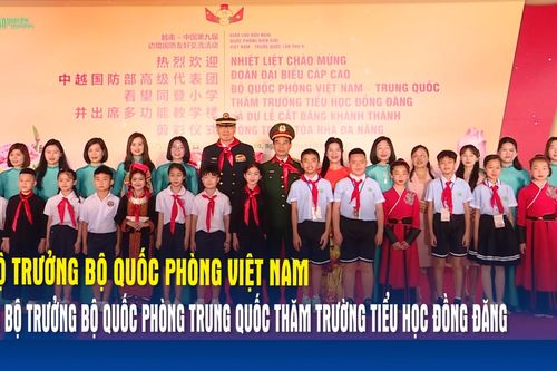 Bộ trưởng Bộ Quốc phòng Việt Nam và Bộ trưởng Bộ Quốc phòng Trung Quốc thăm Trường Tiểu học Đồng Đăng