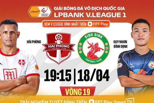 Nhận định trận đấu Hải Phòng vs Bình Định, 19h15 ngày 18.4: Điểm tựa Lạch Tray