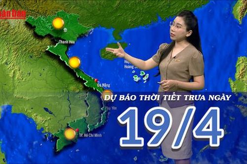 Dự báo thời tiết trưa ngày 19/4/2025: Trưa chiều nắng oi trên các khu vực