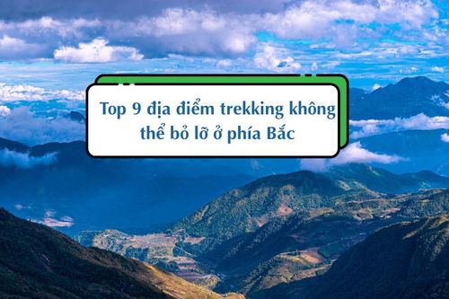 Bật mí top 9 địa điểm trekking 'đẹp như tranh' ở phía Bắc