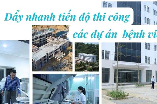Đẩy nhanh tiến độ thi công các dự án bệnh viện
