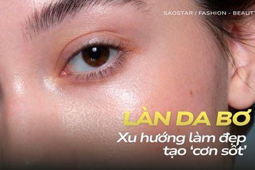 Butter skin: Xu hướng làm đẹp định nghĩa lại lớp nền mịn màng