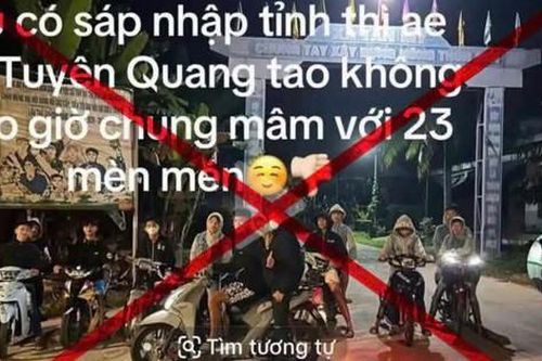 Xử lý thanh niên đăng tin gây chia rẽ việc sáp nhập tỉnh Tuyên Quang và Hà Giang