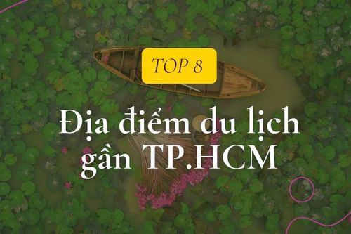 8 điểm du lịch lý tưởng gần TP.HCM cho kỳ nghỉ lễ trọn vẹn