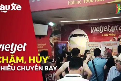 Vietjet chậm, hủy nhiều chuyến bay khiến hành khách bức xúc