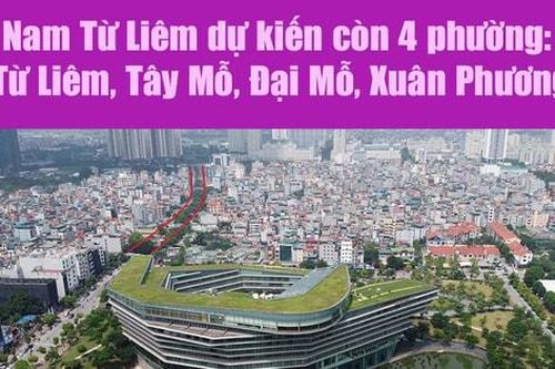 Nam Từ Liêm dự kiến còn 4 phường: Từ Liêm, Tây Mỗ, Đại Mỗ, Xuân Phương