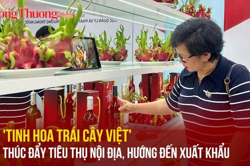 'Tinh hoa trái cây Việt': Thúc đẩy tiêu thụ nội địa, hướng đến xuất khẩu
