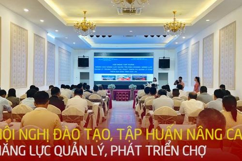 Hội nghị đào tạo, tập huấn nâng cao năng lực quản lý, phát triển chợ