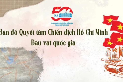 [Infographic] Bản đồ Quyết tâm Chiến dịch Hồ Chí Minh - Bảo vật quốc gia