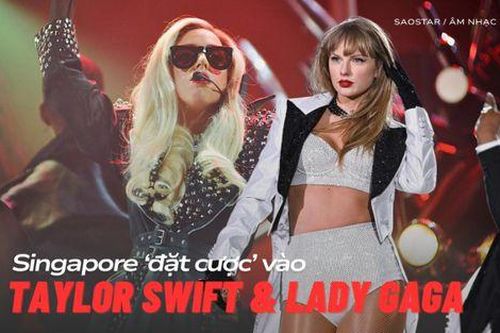 Singapore 'đặt cược' vào Taylor Swift, Lady Gaga: Sức mạnh mềm của hòa nhạc trong phát triển kinh tế