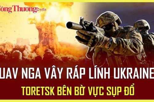 Chiến sự Nga-Ukraine tối 25/4: UAV Nga vây ráp lính Ukraine