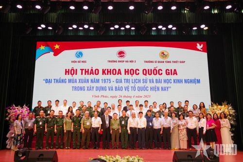 Hội thảo khoa học quốc gia 'Đại thắng mùa Xuân năm 1975 – Giá trị lịch sử và bài học kinh nghiệm trong xây dựng và bảo vệ Tổ quốc hiện nay'