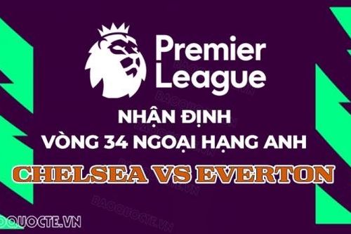 Nhận định bóng đá, dự đoán tỷ số Chelsea vs Everton: The Blues buộc phải thắng