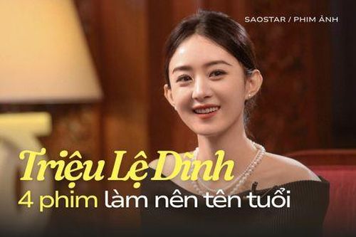 4 bộ phim làm nên tên tuổi Triệu Lệ Dĩnh: Sở Kiều Truyện có lượt xem cực khủng