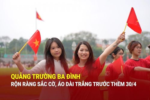 Quảng trường Ba Đình rộn ràng sắc cờ, áo dài trắng trước thềm 30/4