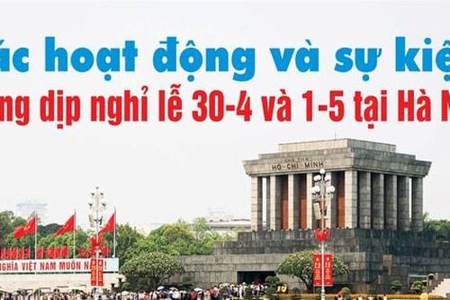 Nhiều hoạt động, sự kiện hấp dẫn tại Hà Nội dịp lễ 30-4 và 1-5