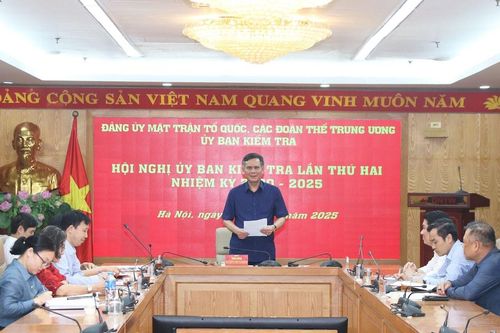 Hội nghị lần thứ hai Ủy ban Kiểm tra Đảng ủy MTTQ, các đoàn thể Trung ương