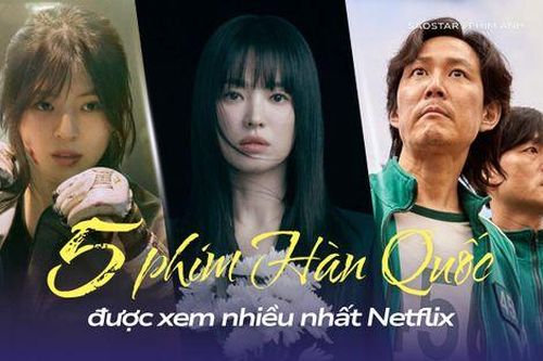 Top 5 phim Hàn được xem nhiều nhất trên Netflix: Phim có Song Hye Kyo ngậm ngùi xếp hạng áp chót