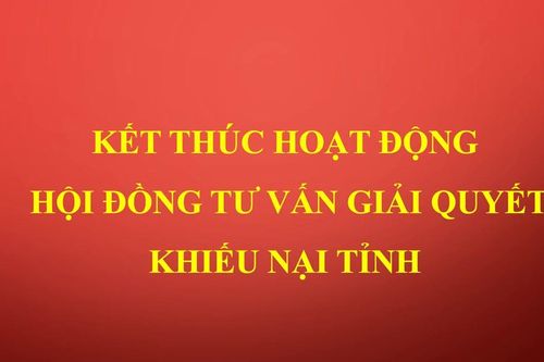 Gia Lai kết thúc hoạt động của Hội đồng tư vấn giải quyết khiếu nại tỉnh