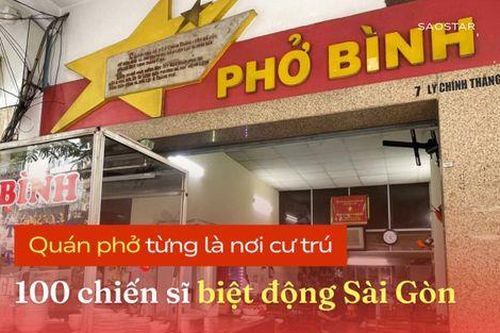 Bên trong quán phở từng là nơi cư trú của 100 chiến sĩ biệt động Sài Gòn