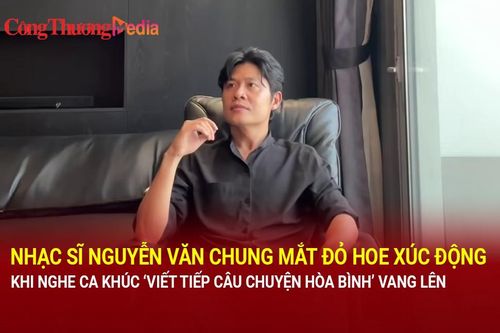 Nhạc sĩ Nguyễn Văn Chung mắt đỏ hoe xúc động khi nghe ca khúc 'Viết tiếp câu chuyện hòa bình' vang lên