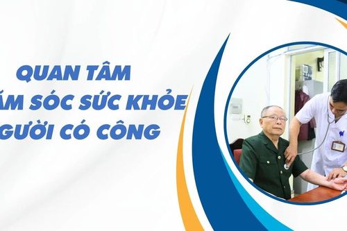 Quan tâm chăm sóc sức khỏe người có công